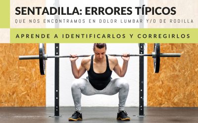 Sentadilla: principales errores que nos encontramos en patología lumbar y/o rodilla